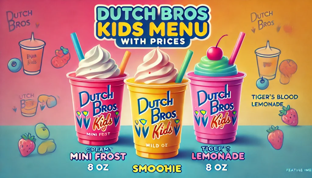 Fan Favorites Menu with Prices: Top Dutch Bros Picks and Must-Try Drinks 8 Three colorful Dutch Bros kids drinks including a Mini Frost, fruity smoothie, and Tiger’s Blood Lemonade with the text 'Dutch Bros Kids Menu with Prices'.