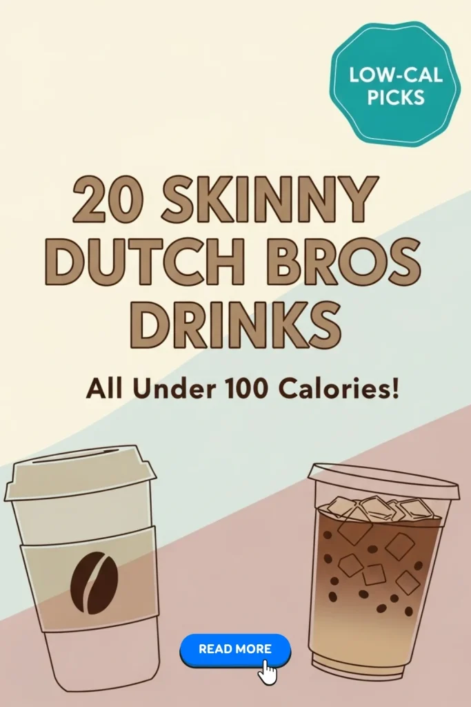 20 Skinny Dutch Bros Coffee Orders (Under 100 Calories!) 2 A infographic banner of 20 Skinny Dutch Bros Coffee drinks.