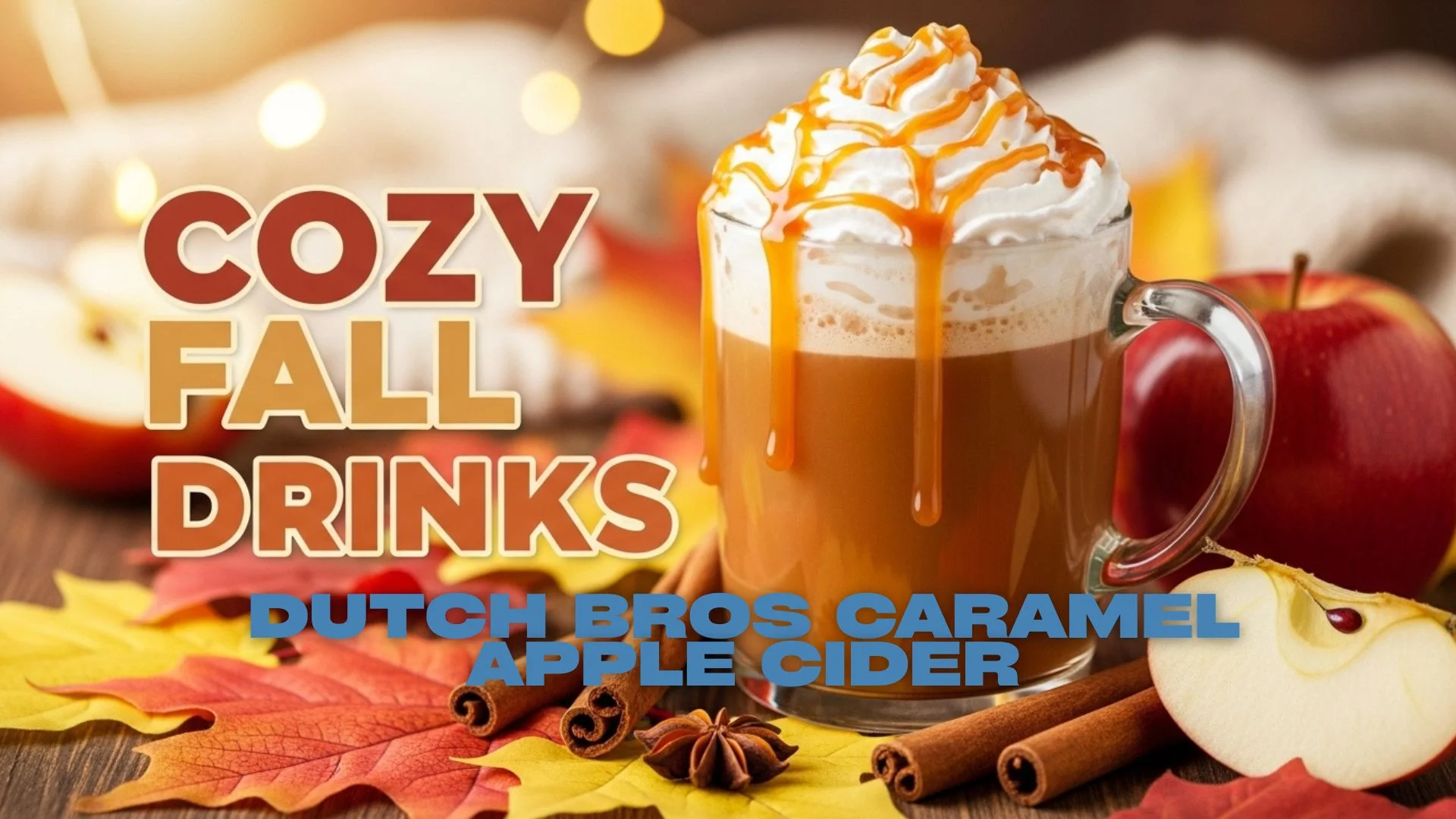 Thumbnail showing caramel apple cider with whipped cream and caramel drizzle, titled ‘Apple Pie in a Cup: Dutch Bros Caramel Apple Cider Review.